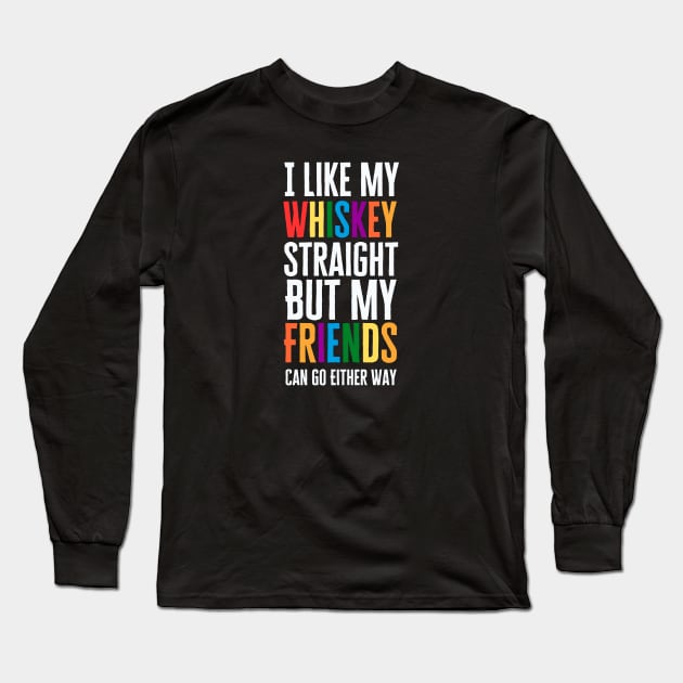 I Like My Whiskey Straight Long Sleeve T-Shirt by HobbyAndArt